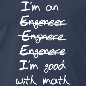 engineer-i-m-good-with-math-t-shirts-men-s-premium-t-shirt